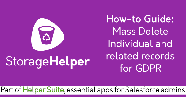 Salesforce Individual GDPR compliance with Free Salesforce delete data app Storage Helper on AppExchange: Mass delete records, clean your org, data backup. Helper Suite by trusted Salesforce partner Passage Technology.