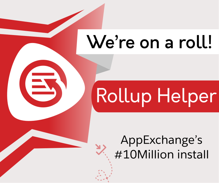 Rollup Helper - AppExchange's 10 millionth install