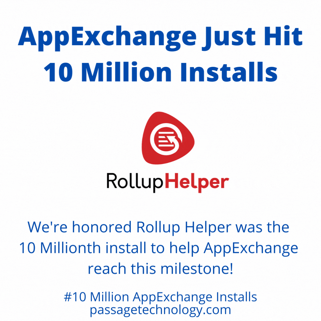 The 10 millionth AppExchange install is free Salesforce rollup field app Rollup Helper by AppExchange partner Passage Technology