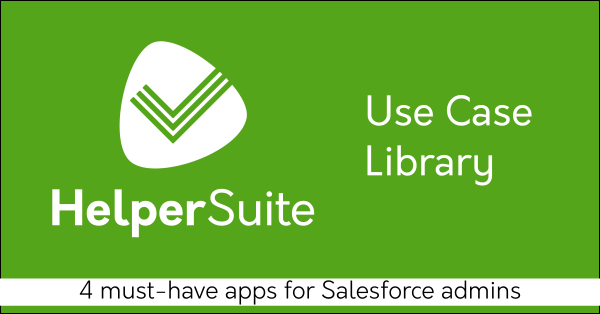 Free Salesforce must-have admin apps Helper Suite by trusted Salesforce partner Passage Technology: Rollup Helper, Lookup Helper, Storage Helper, Prioritization Helper