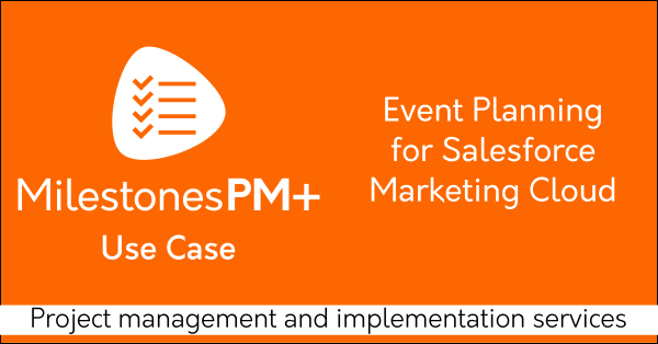 Event planning with free Salesforce project management app for Marketing Cloud, Milestones PM+