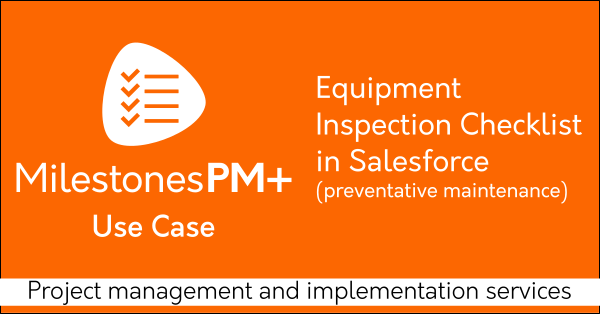 Salesforce project management task app for preventative maintenance Milestones PM+