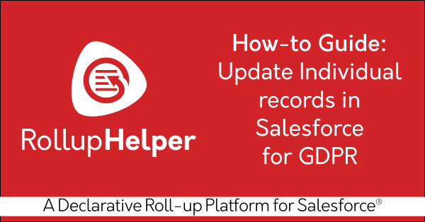 Salesforce Individual GDPR compliance with Free Salesforce rollup field data app Rollup Helper on AppExchange: Must-have admin app, productivity app for Salesforce admins. Helper Suite by trusted Salesforce partner Passage Technology.