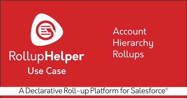 Account Hierarchy Rollup Use Case