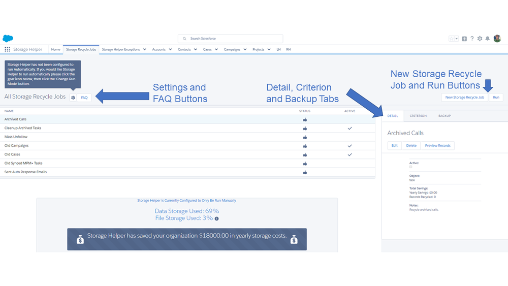  From the Storage Recycle Jobs tab in Salesforce, you can configure Storage Helper Settings, view FAQ's, create, edit, delete, run or activate/deactivate jobs, preview records and create or edit backups of the data Storage Helper will delete. 